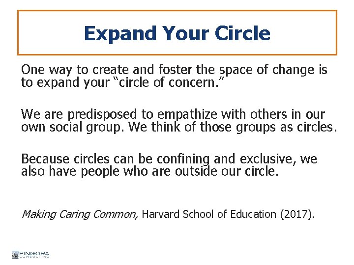 Expand Your Circle One way to create and foster the space of change is