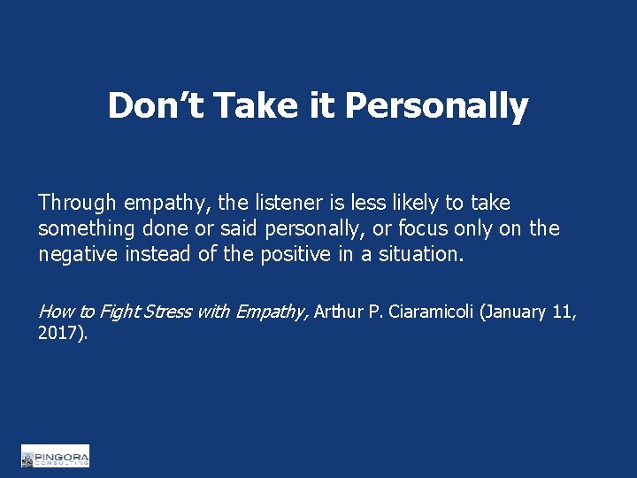 Don’t Take it Personally Through empathy, the listener is less likely to take something
