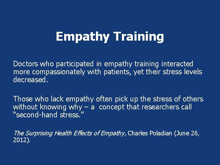 Empathy Training Doctors who participated in empathy training interacted more compassionately with patients, yet