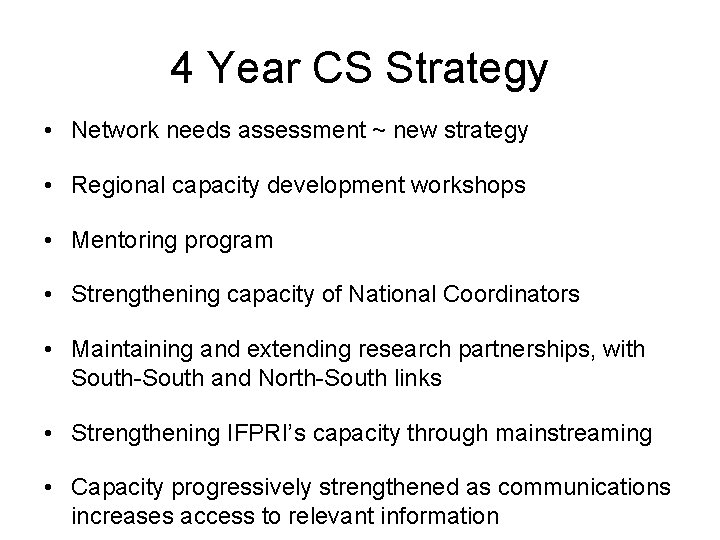 4 Year CS Strategy • Network needs assessment ~ new strategy • Regional capacity