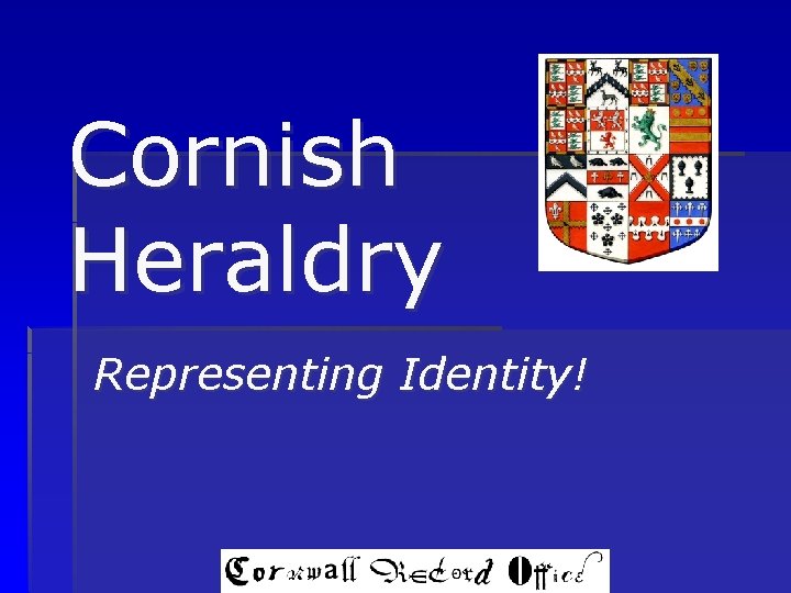 Cornish Heraldry Representing Identity! 