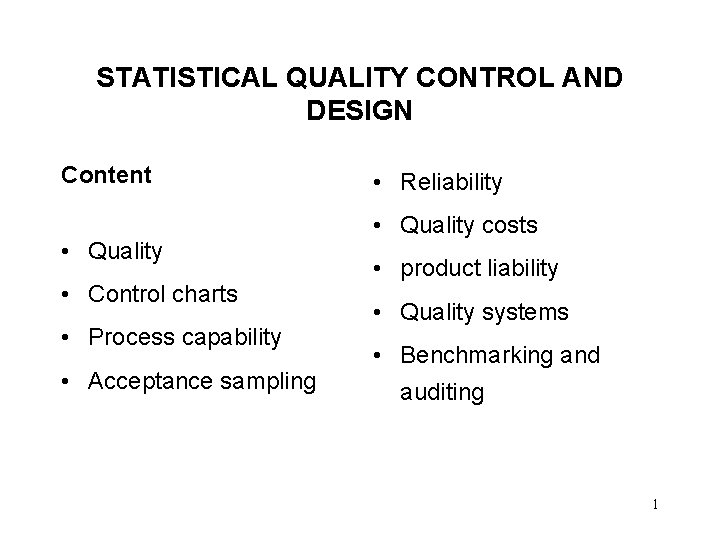 STATISTICAL QUALITY CONTROL AND DESIGN Content • Quality • Control charts • Process capability