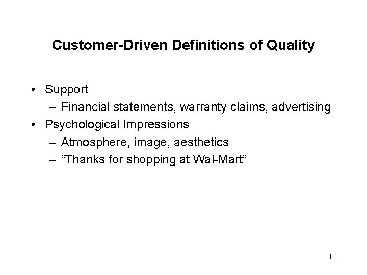 Customer-Driven Definitions of Quality • Support – Financial statements, warranty claims, advertising • Psychological