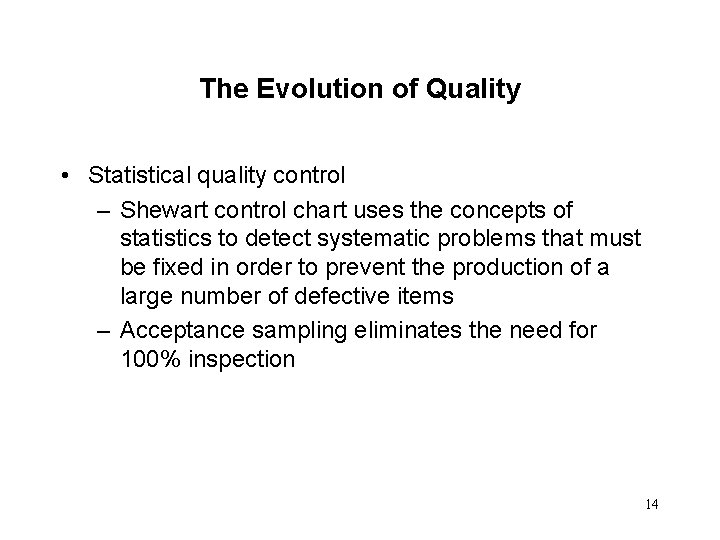The Evolution of Quality • Statistical quality control – Shewart control chart uses the