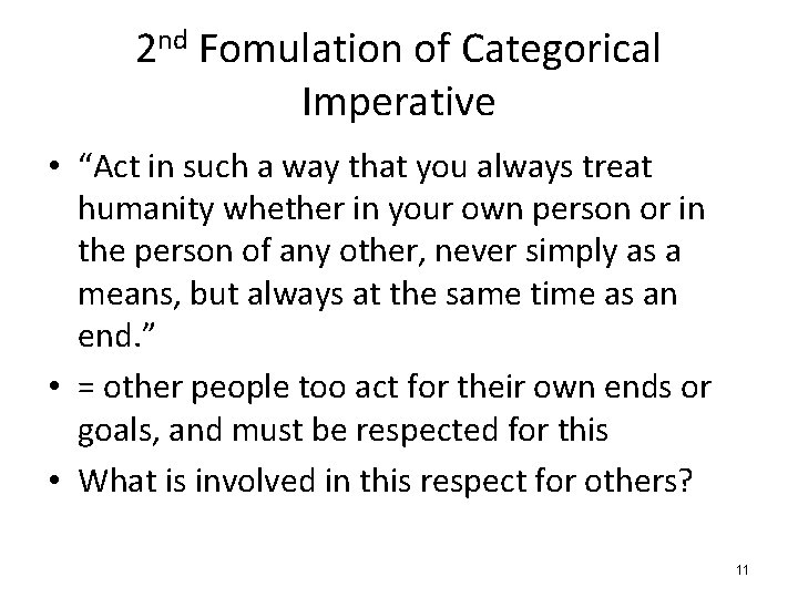 2 nd Fomulation of Categorical Imperative • “Act in such a way that you