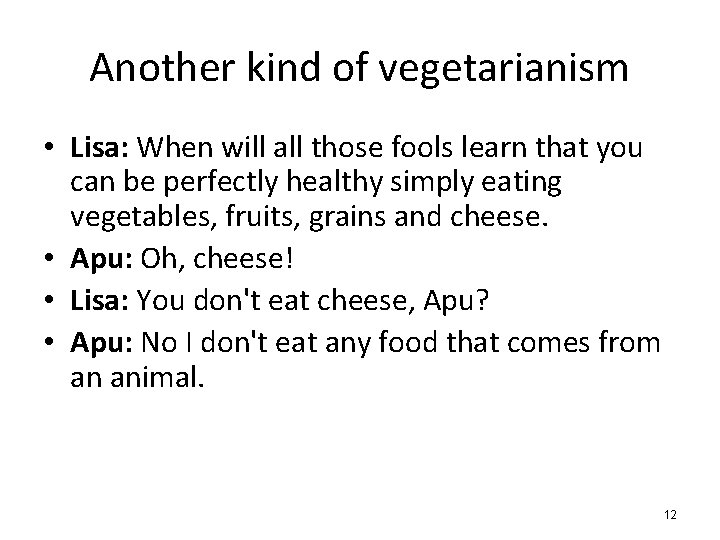 Another kind of vegetarianism • Lisa: When will all those fools learn that you