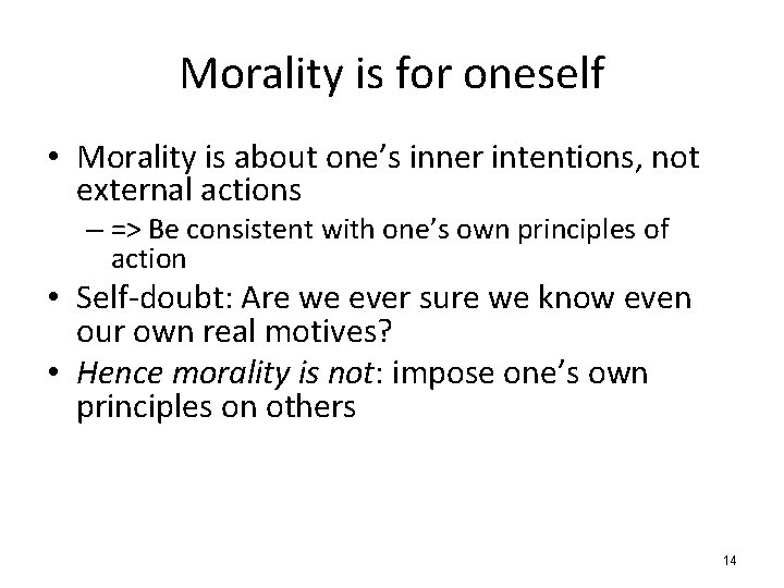 Morality is for oneself • Morality is about one’s inner intentions, not external actions