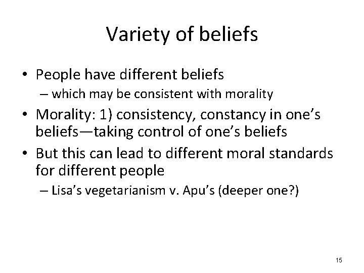 Variety of beliefs • People have different beliefs – which may be consistent with