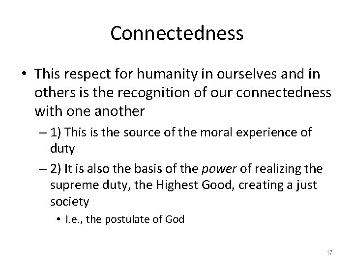 Connectedness • This respect for humanity in ourselves and in others is the recognition