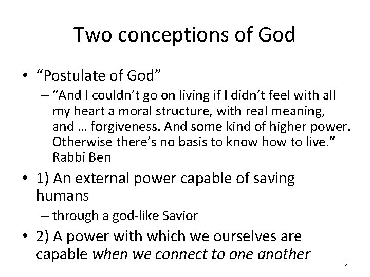 Two conceptions of God • “Postulate of God” – “And I couldn’t go on