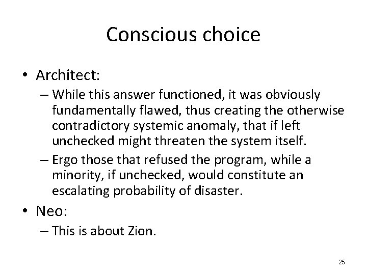 Conscious choice • Architect: – While this answer functioned, it was obviously fundamentally flawed,