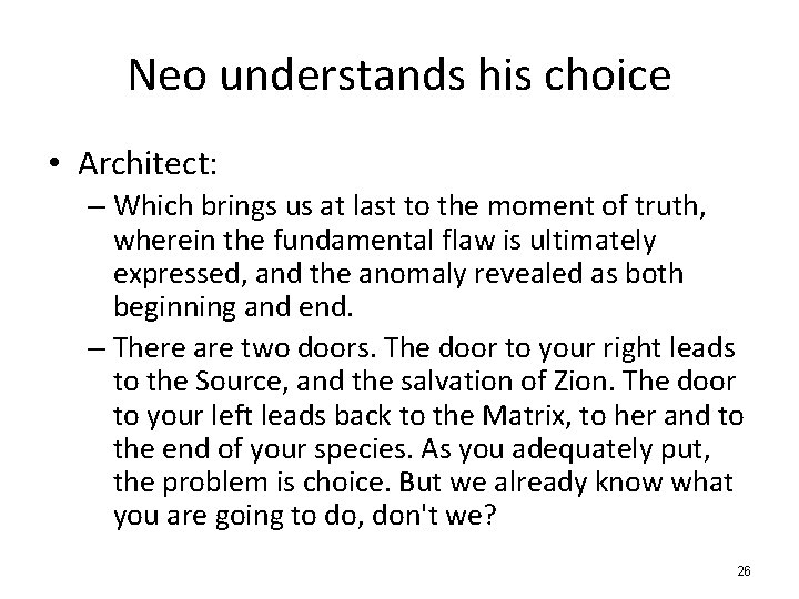 Neo understands his choice • Architect: – Which brings us at last to the