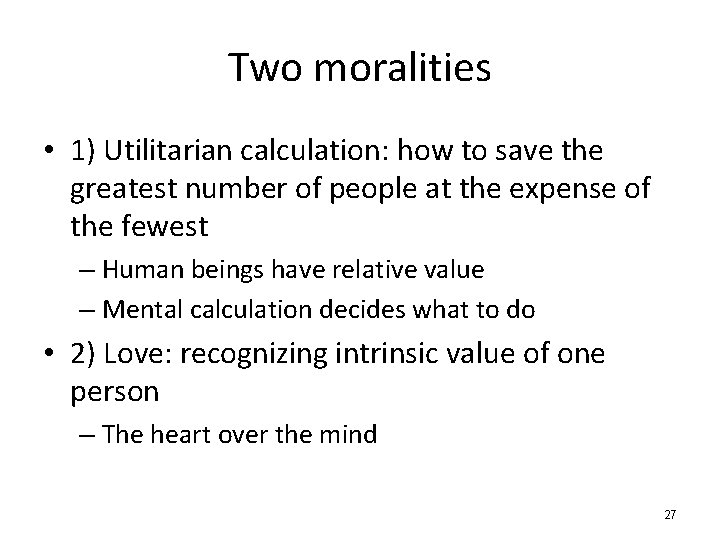 Two moralities • 1) Utilitarian calculation: how to save the greatest number of people