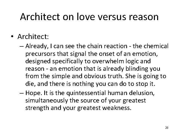 Architect on love versus reason • Architect: – Already, I can see the chain