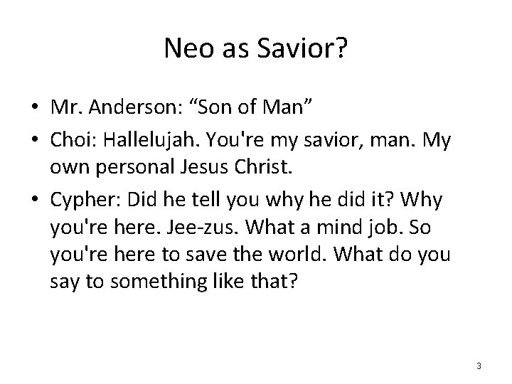 Neo as Savior? • Mr. Anderson: “Son of Man” • Choi: Hallelujah. You're my