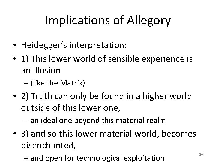 Implications of Allegory • Heidegger’s interpretation: • 1) This lower world of sensible experience