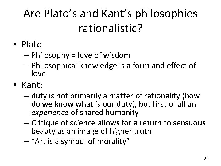 Are Plato’s and Kant’s philosophies rationalistic? • Plato – Philosophy = love of wisdom