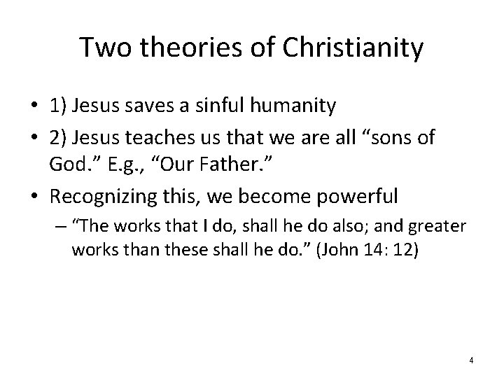 Two theories of Christianity • 1) Jesus saves a sinful humanity • 2) Jesus