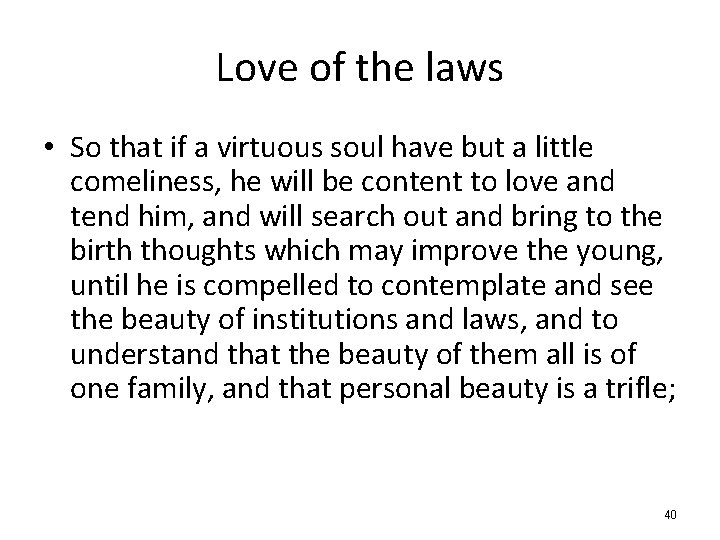 Love of the laws • So that if a virtuous soul have but a