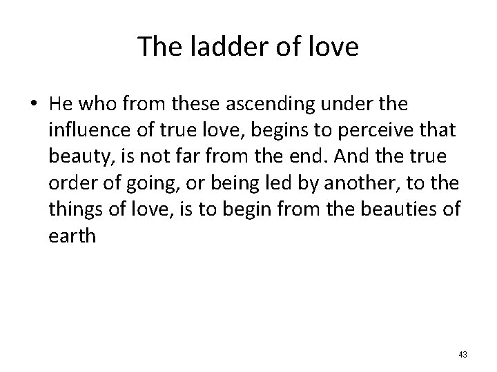 The ladder of love • He who from these ascending under the influence of