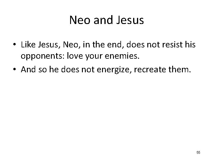 Neo and Jesus • Like Jesus, Neo, in the end, does not resist his