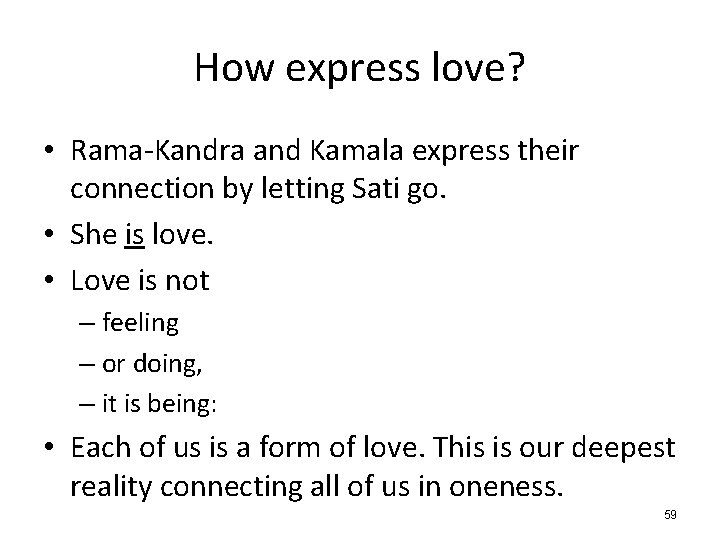 How express love? • Rama-Kandra and Kamala express their connection by letting Sati go.