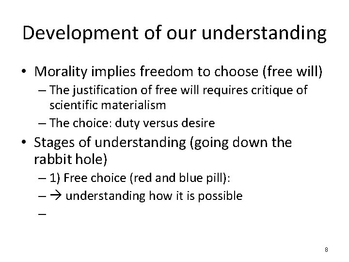 Development of our understanding • Morality implies freedom to choose (free will) – The