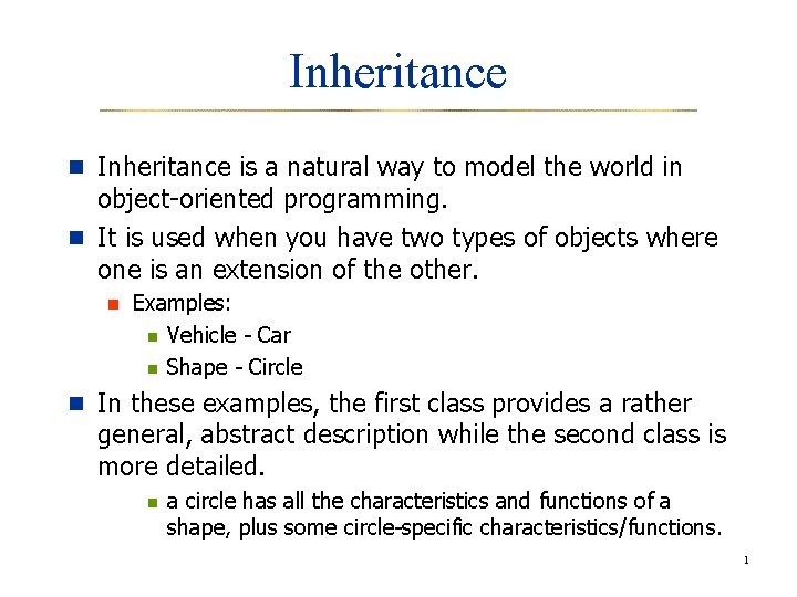 Inheritance n Inheritance is a natural way to model the world in object-oriented programming.