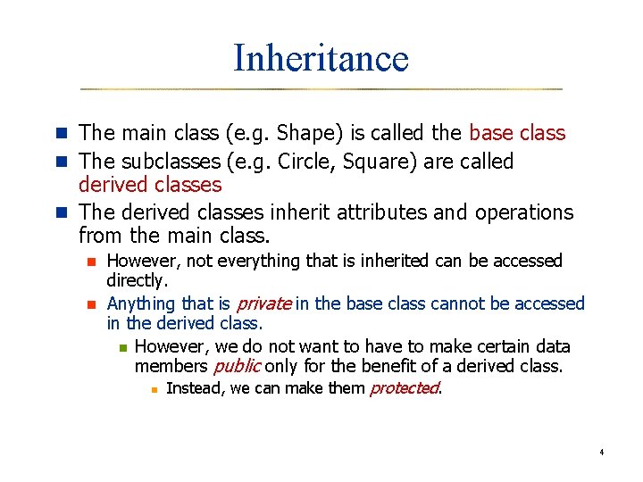Inheritance n The main class (e. g. Shape) is called the base class n