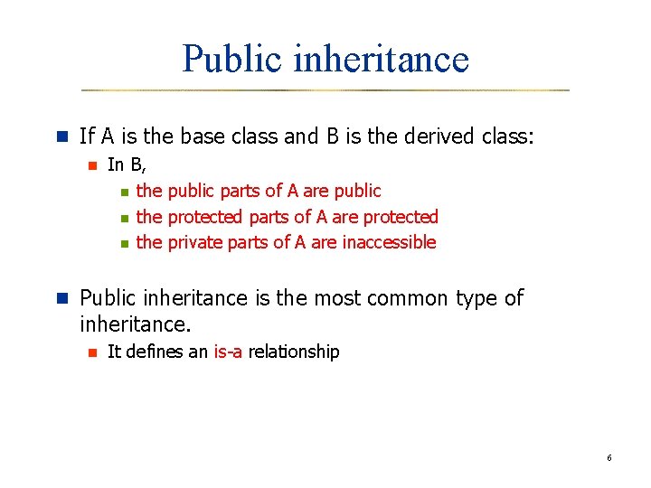 Public inheritance n If A is the base class and B is the derived