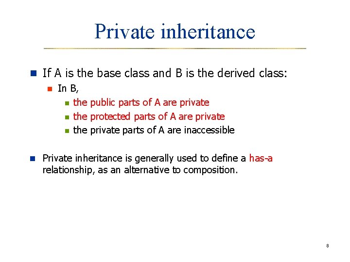 Private inheritance n If A is the base class and B is the derived