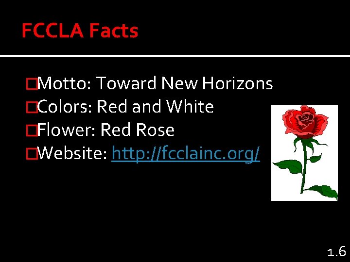 FCCLA Facts �Motto: Toward New Horizons �Colors: Red and White �Flower: Red Rose �Website: