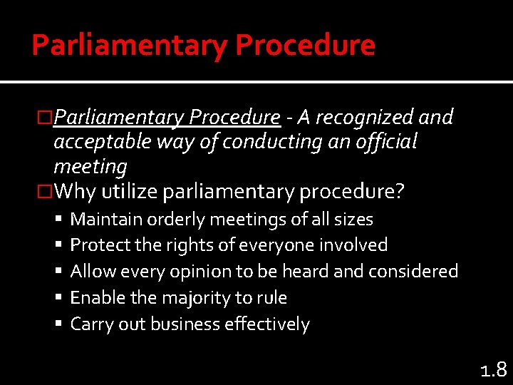 Parliamentary Procedure �Parliamentary Procedure - A recognized and acceptable way of conducting an official
