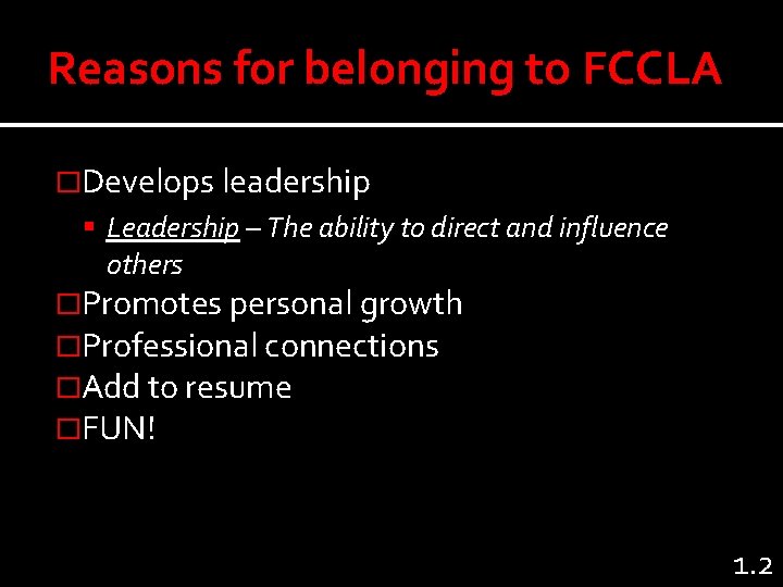 Reasons for belonging to FCCLA �Develops leadership Leadership – The ability to direct and