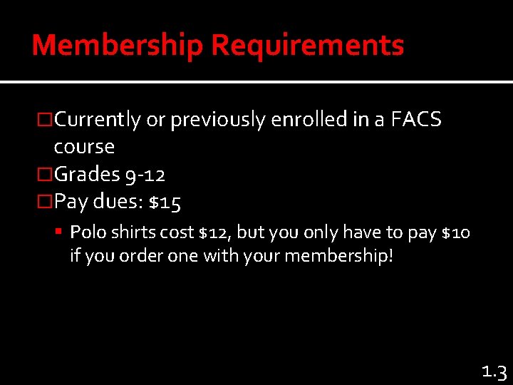 Membership Requirements �Currently or previously enrolled in a FACS course �Grades 9 -12 �Pay