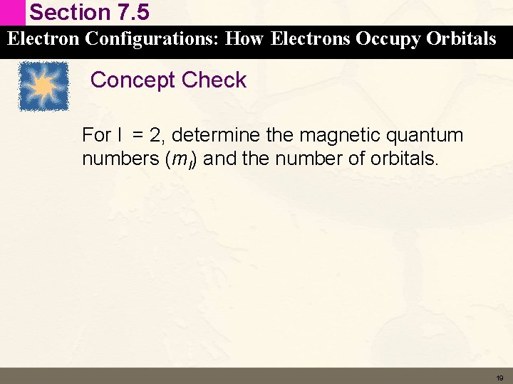 Section 7. 5 Electron Configurations: How Electrons Occupy Orbitals Concept Check For l =