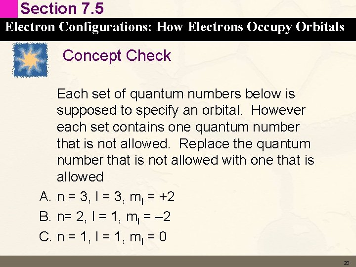 Section 7. 5 Electron Configurations: How Electrons Occupy Orbitals Concept Check Each set of