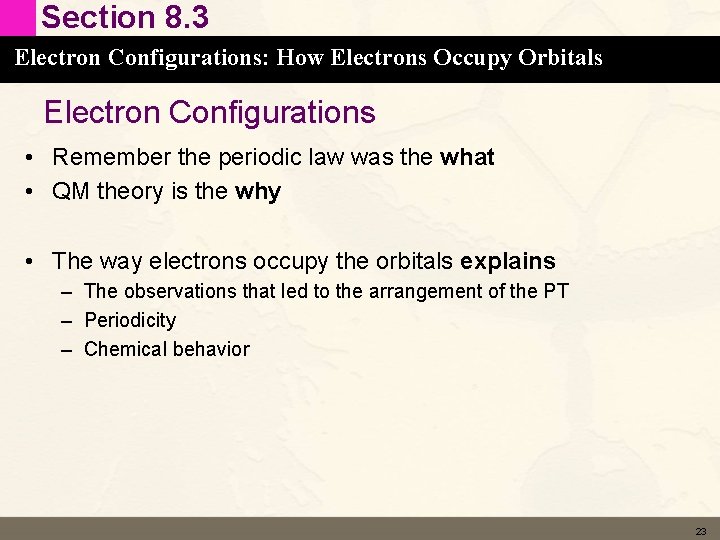 Section 8. 3 Electron Configurations: How Electrons Occupy Orbitals Electron Configurations • Remember the