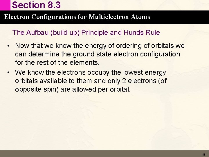 Section 8. 3 Electron Configurations for Multielectron Atoms The Aufbau (build up) Principle and