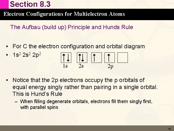 Section 8. 3 Electron Configurations for Multielectron Atoms The Aufbau (build up) Principle and