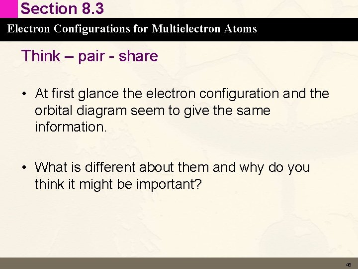 Section 8. 3 Electron Configurations for Multielectron Atoms Think – pair - share •