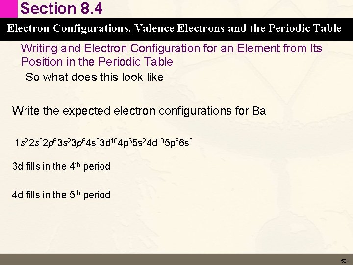 Section 8. 4 Electron Configurations. Valence Electrons and the Periodic Table Writing and Electron