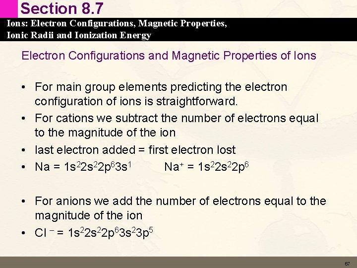 Section 8. 7 Ions: Electron Configurations, Magnetic Properties, Ionic Radii and Ionization Energy Electron