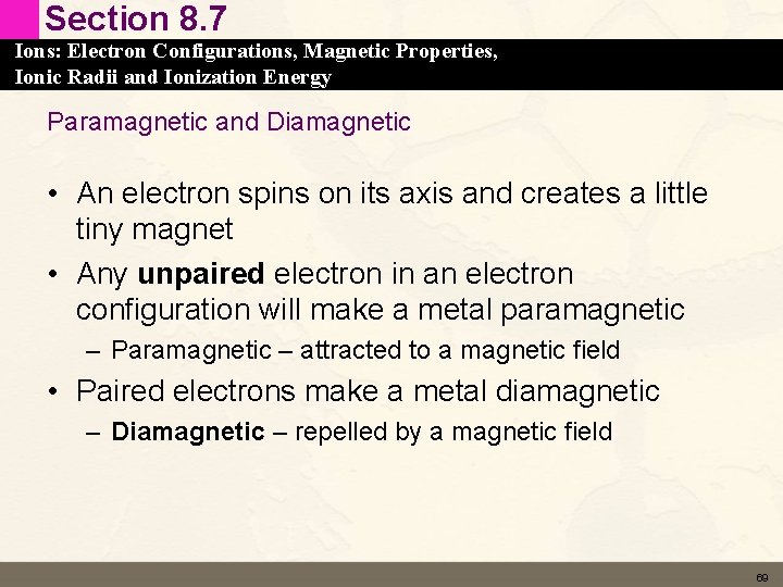 Section 8. 7 Ions: Electron Configurations, Magnetic Properties, Ionic Radii and Ionization Energy Paramagnetic