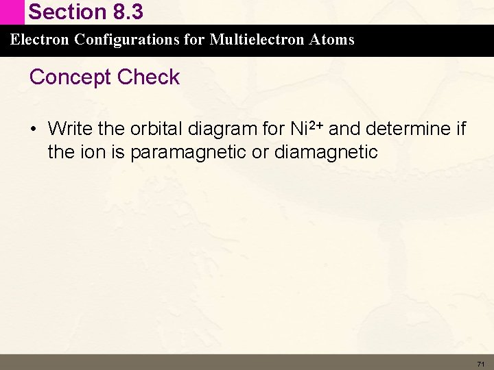 Section 8. 3 Electron Configurations for Multielectron Atoms Concept Check • Write the orbital