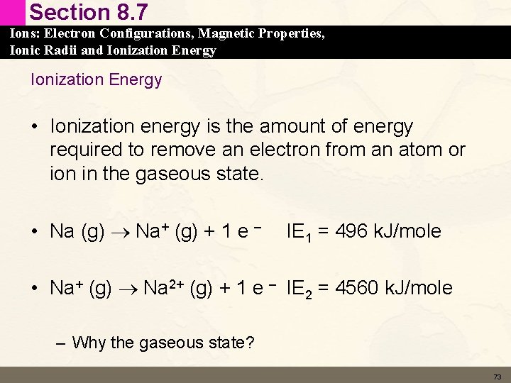 Section 8. 7 Ions: Electron Configurations, Magnetic Properties, Ionic Radii and Ionization Energy •