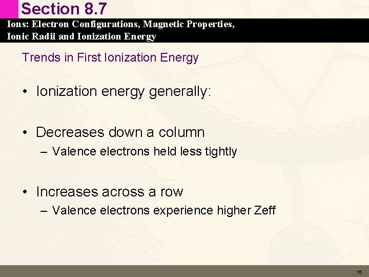 Section 8. 7 Ions: Electron Configurations, Magnetic Properties, Ionic Radii and Ionization Energy Trends