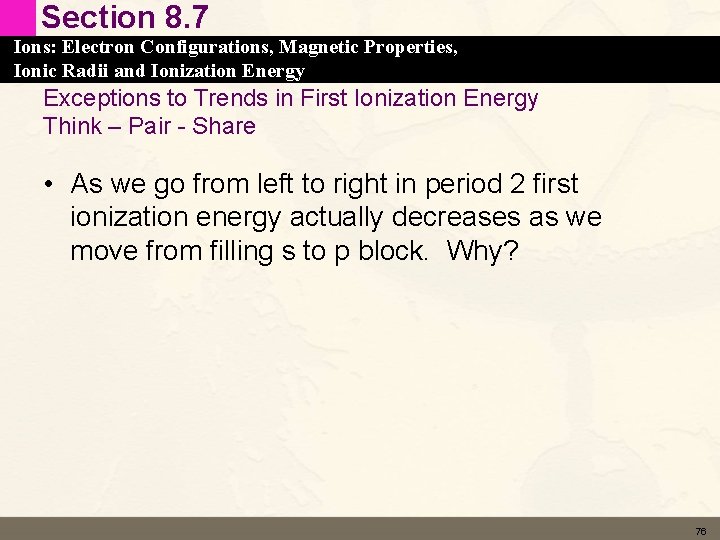 Section 8. 7 Ions: Electron Configurations, Magnetic Properties, Ionic Radii and Ionization Energy Exceptions