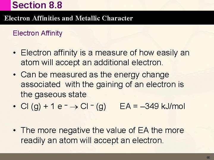 Section 8. 8 Electron Affinities and Metallic Character Electron Affinity • Electron affinity is