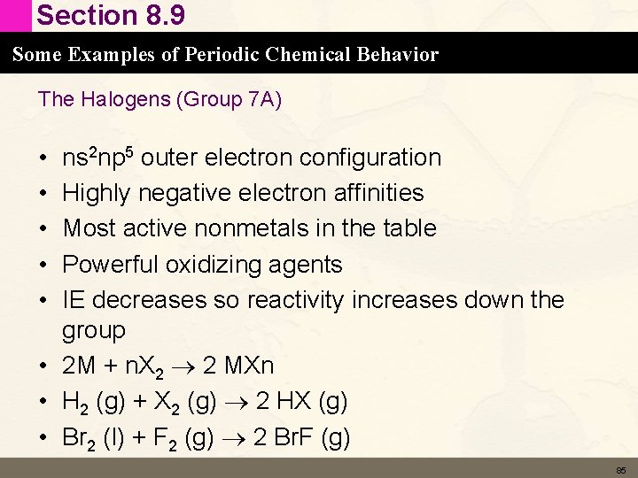 Section 8. 9 Some Examples of Periodic Chemical Behavior The Halogens (Group 7 A)